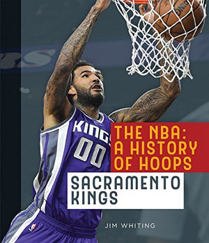 The Nba: A History Of Hoops: Sacramento Kings