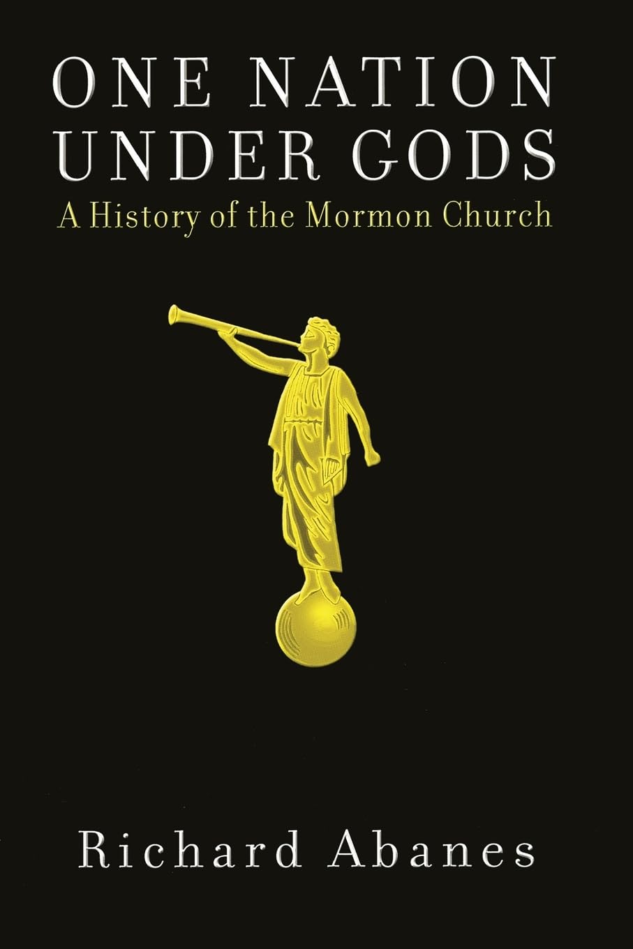 One Nation Under Gods: A History Of The Mormon Church