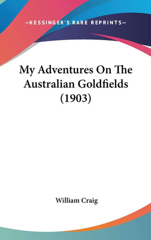My Adventures On The Australian Goldfields (1903),New