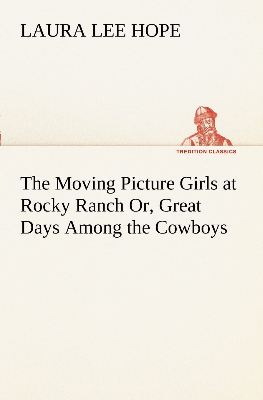 The Moving Picture Girls at Rocky Ranch Or, Great Days Among the Cowboys,Used