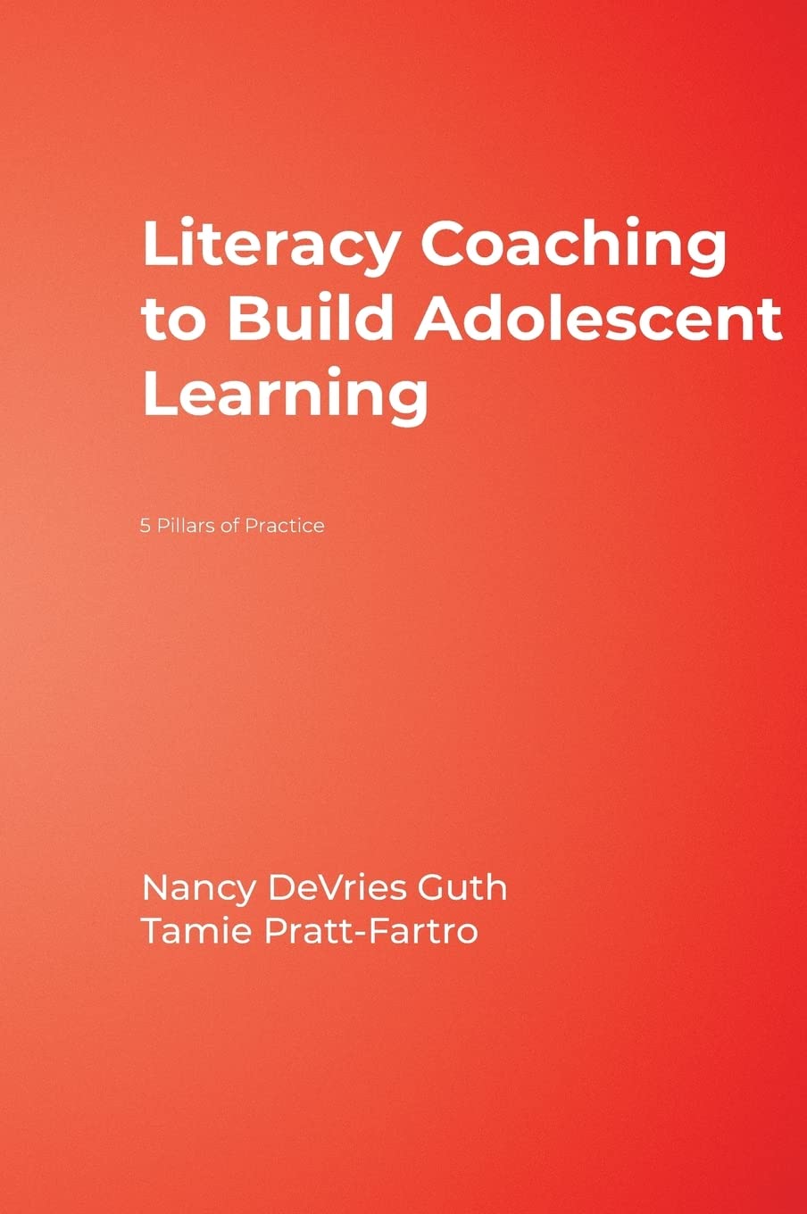 Literacy Coaching to Build Adolescent Learning: 5 Pillars of Practice,Used