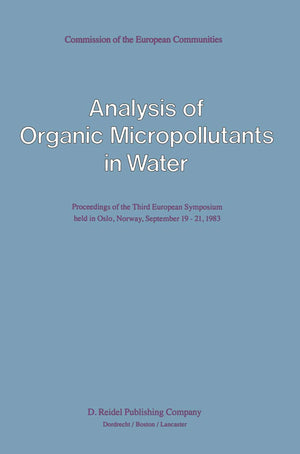 Analysis of Organic Micropollutants in Water: Proceedings of the Third European Symposium held in Oslo, Norway, September 1921,,Used