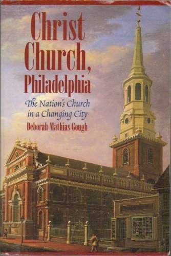 Christ Church, Philadelphia: The Nation'S Church In A Changing City,Used