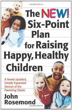 The New SixPoint Plan for Raising Happy, Healthy Children (Volume 13) (John Rosemond),Used