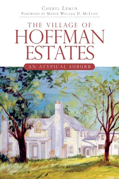The Village of Hoffman Estates: An Atypical Suburb (Brief History),Used