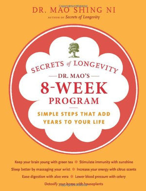Secrets Of Longevity: Dr. Mao'S 8Week Program: Simple Steps That Add Years To Your Life