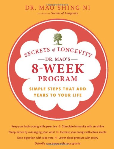 Secrets Of Longevity: Dr. Mao'S 8Week Program: Simple Steps That Add Years To Your Life