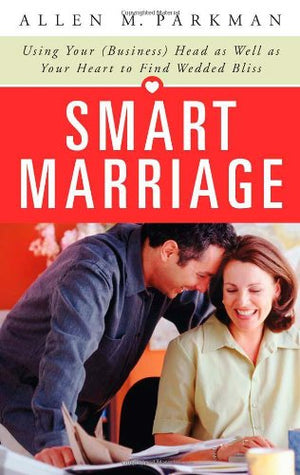 Smart Marriage: Using Your Business Head As Well As Your Heart to Find Wedded Bliss,Used