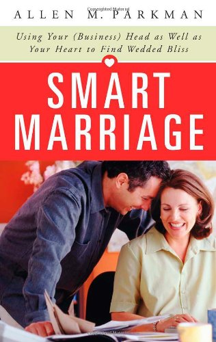 Smart Marriage: Using Your Business Head As Well As Your Heart to Find Wedded Bliss,Used