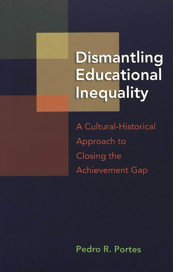 Dismantling Educational Inequality: A Culturalhistorical Approach To Closing The Achievement Gap (Adolescent Cultures, School &,New