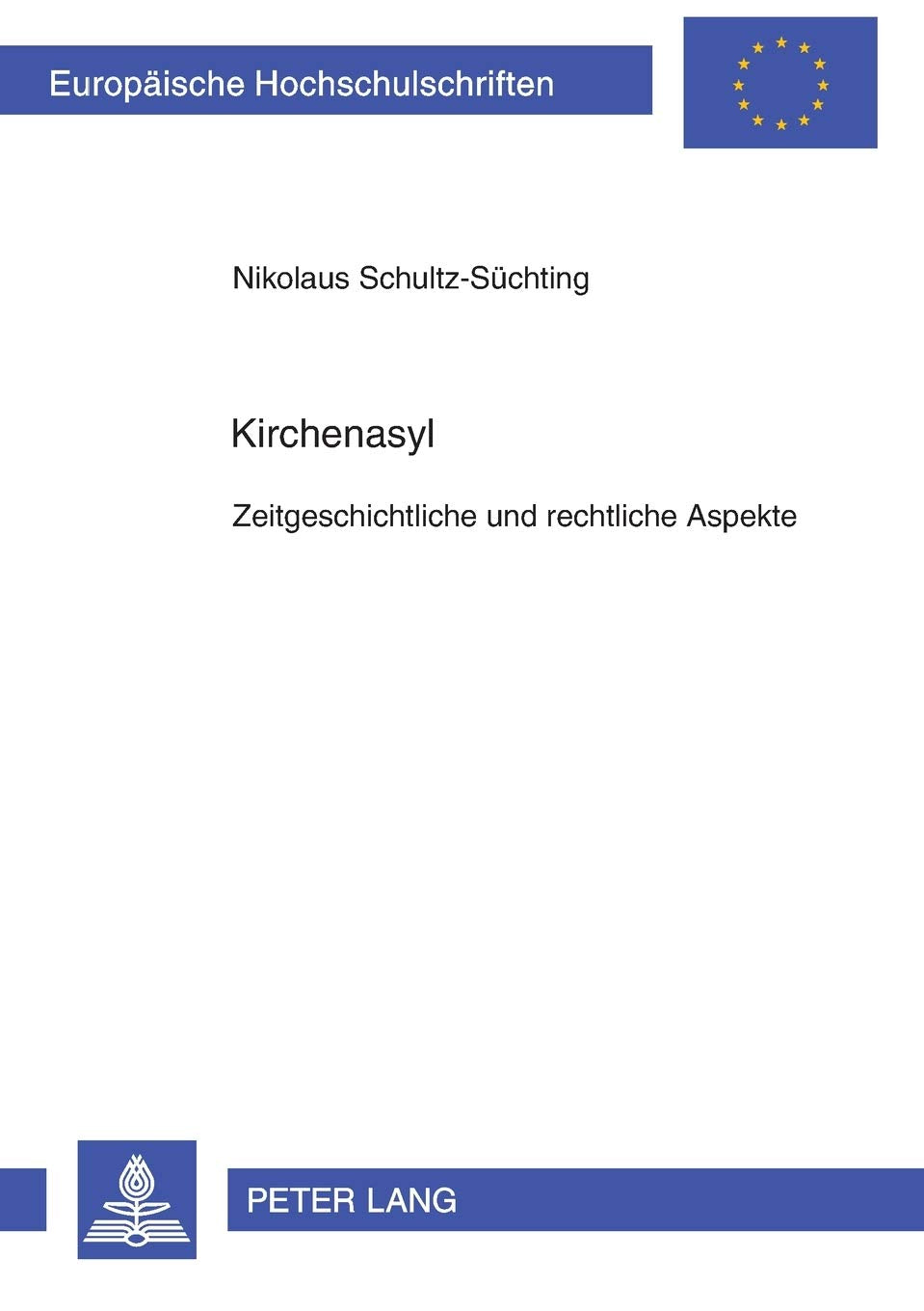Kirchenasyl: Zeitgeschichtliche und rechtliche Aspekte (Europische Hochschulschriften Recht) (German Edition),Used