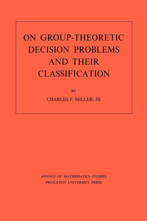 On GroupTheoretic Decision Problems and Their Classification. (Annals of Mathematics Studies, No. 68),Used