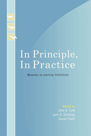 In Principle, In Practice: Museums as Learning Institutions (Learning Innovations Series),Used