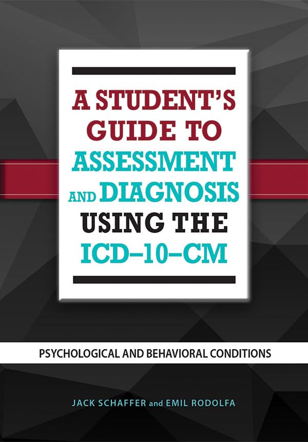 A Student's Guide to Assessment and Diagnosis Using the ICD10CM: Psychological and Behavioral Conditions,Used