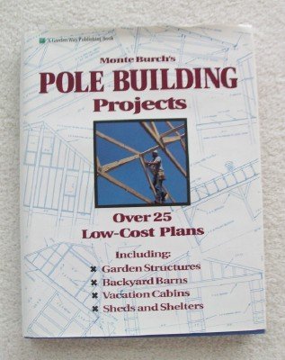 Monte Burch's Pole Building Projects: Over 25 LowCost Plans,Used