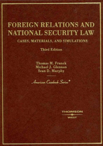 Foreign Relations And National Security Law: Cases, Materials, And Simulations (American Casebook)-used