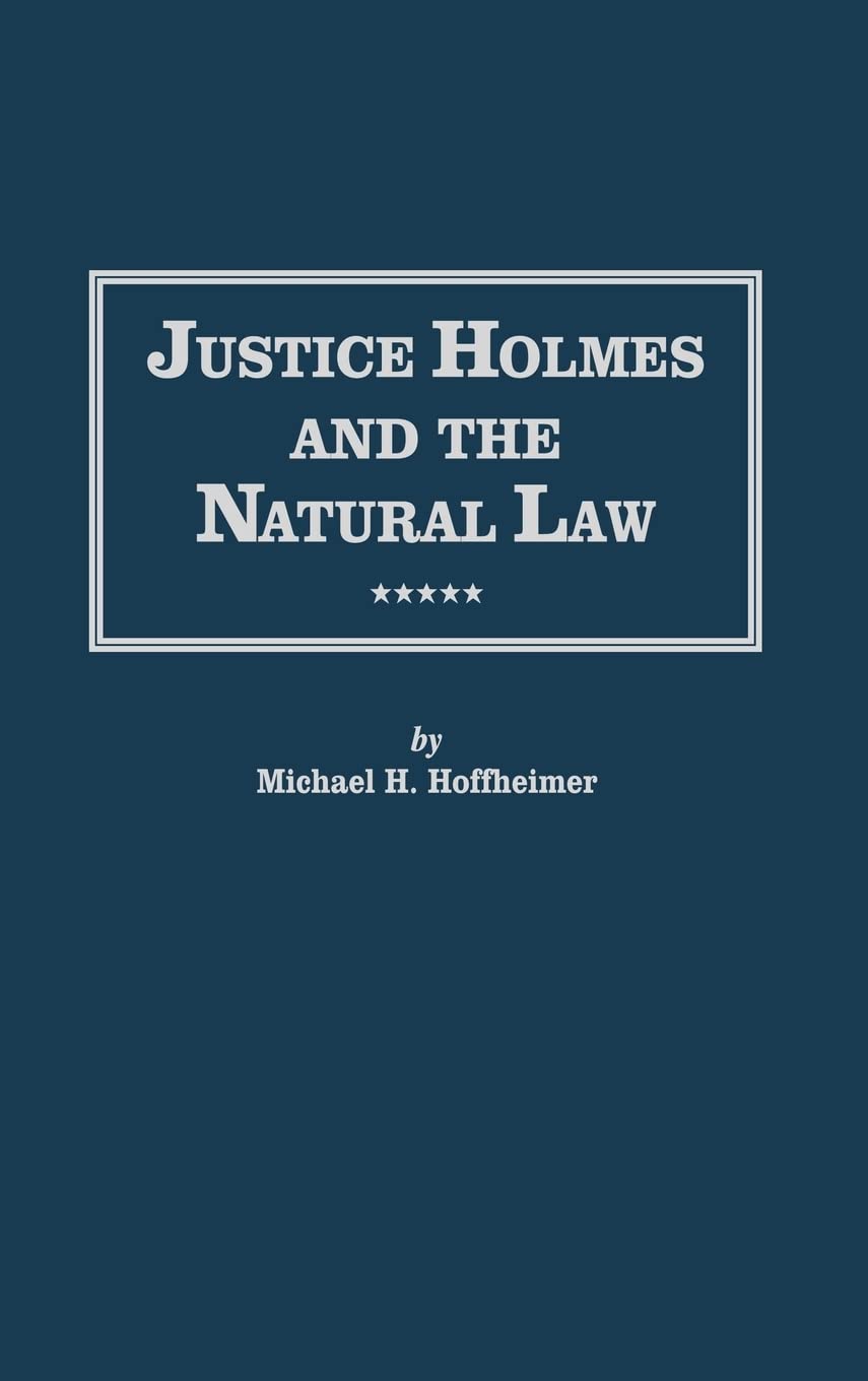 Justice Holmes And The Natural Law: Studies In The Origins Of Holmes Legal Philosophy (Distinguished Studies In American Legal A,Used