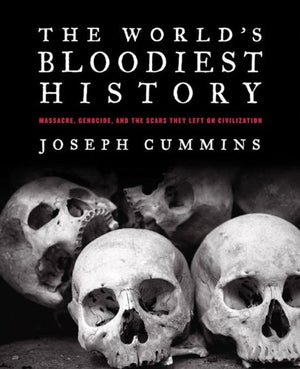 The World's Bloodiest History: Massacre, Genocide, and the Scars They Left on Civilization,Used