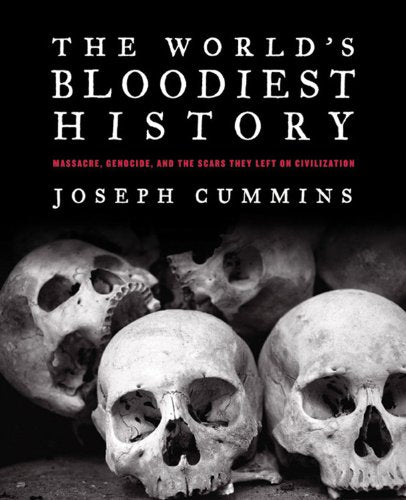 The World's Bloodiest History: Massacre, Genocide, and the Scars They Left on Civilization,Used
