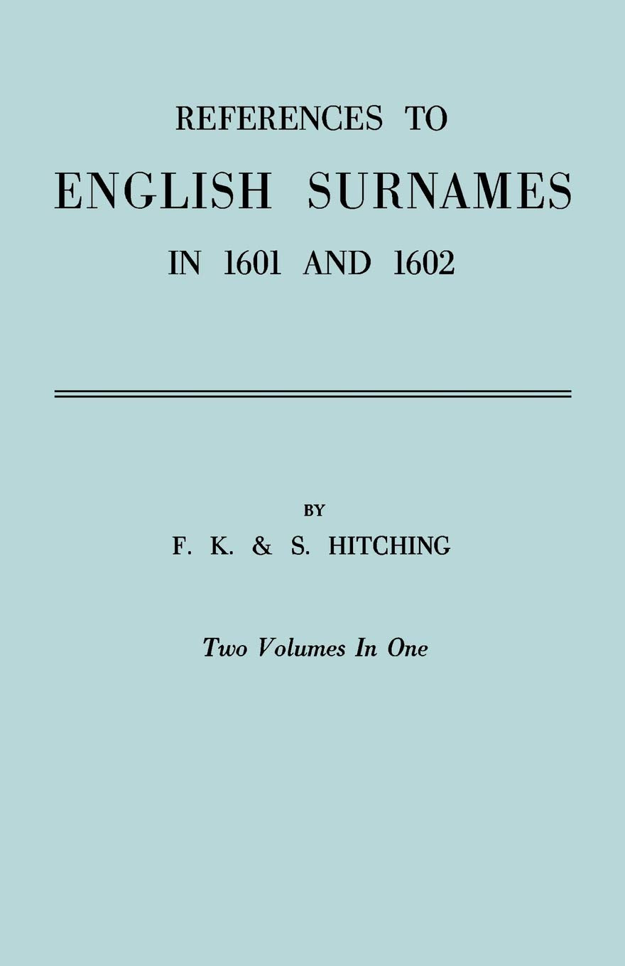 English Surnames In 1601 And 1602 : An Index Giving About 19,650 References To Surnames Contained In The Printed Registers Of 77,New