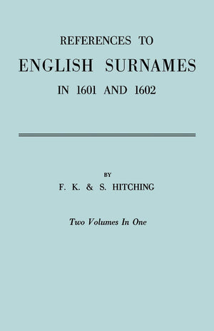 English Surnames In 1601 And 1602 : An Index Giving About 19,650 References To Surnames Contained In The Printed Registers Of 77,Used