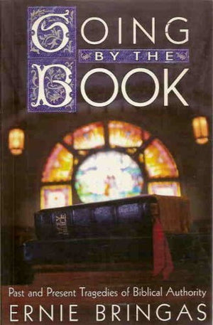 Going by the Book: Past and Present Tragedies of Biblical Authority,New