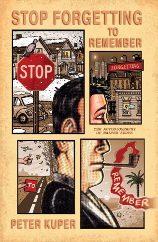 Stop Forgetting To Remember: The Autobiography Of Walter Kurtz,New