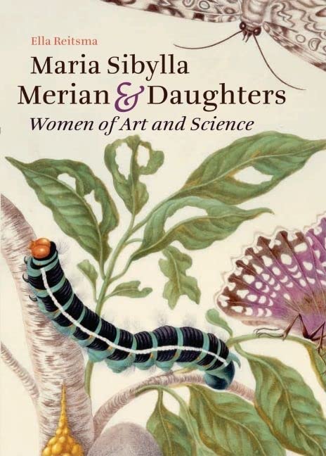 Maria Sibylla Merian and Daughters: Women of Art and Science,Used