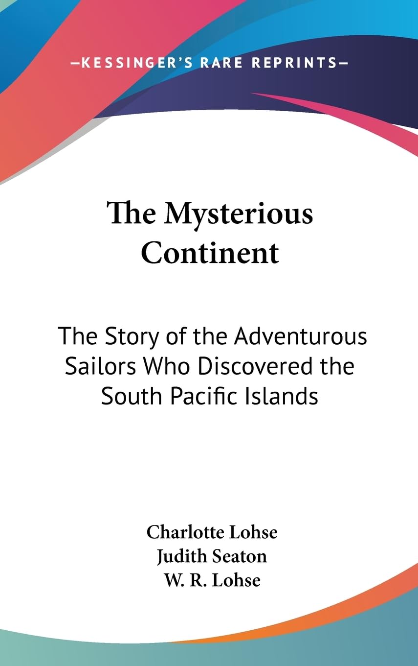 The Mysterious Continent: The Story Of The Adventurous Sailors Who Discovered The South Pacific Islands,Used
