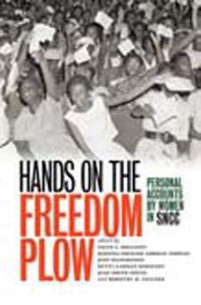 Hands On The Freedom Plow: Personal Accounts By Women In Sncc