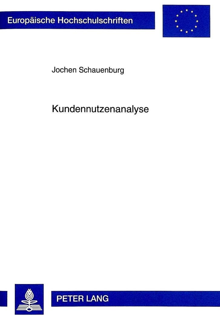 Kundennutzenanalyse: Ein neues Verfahren zur Bestimmung und Verbesserung der Wettbewerbsfhigkeit von Investitionsgtern (Europisc,Used