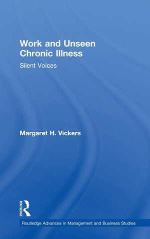 Work and Unseen Chronic Illness (Routledge Advances in Management and Business Studies),Used