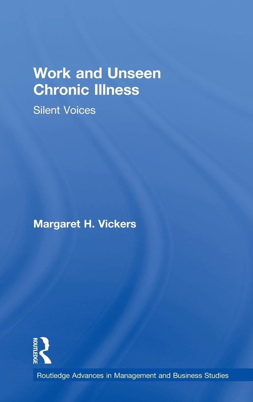 Work and Unseen Chronic Illness (Routledge Advances in Management and Business Studies),Used