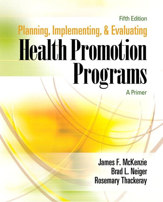 Planning, Implementing, and Evaluating Health Promotion Programs: A Primer,New