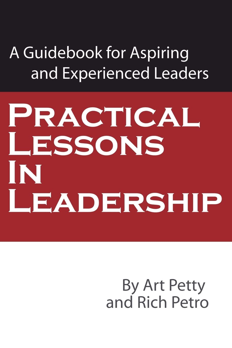 Practical Lessons in Leadership: A Guidebook for Aspiring and Experienced Leaders,Used