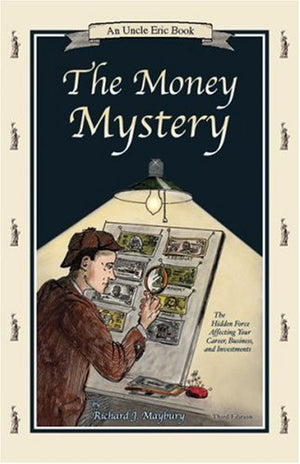 The Money Mystery: The Hidden Force Affecting Your Career, Business, and Investments (An Uncle Eric Book),Used