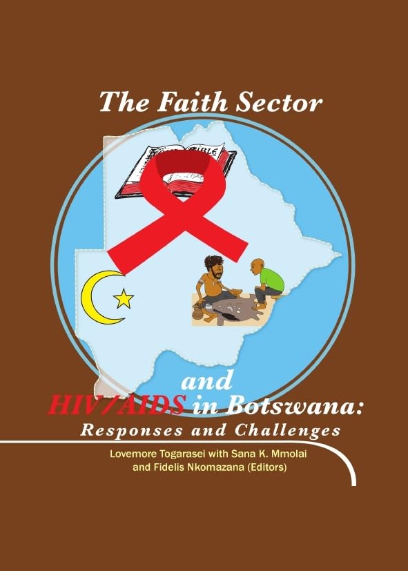 The Faith Sector and HIV/AIDS in Botswana: Responses and Challenges,Used