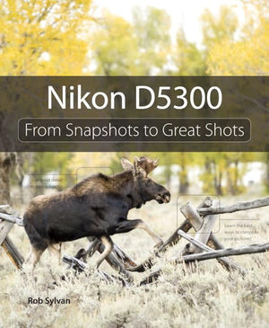 Nikon D5300: From Snapshots to Great Shots,Used