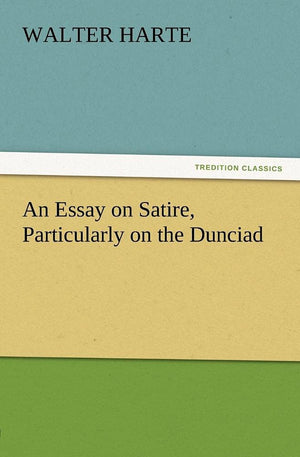 An Essay on Satire, Particularly on the Dunciad,Used