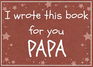 I wrote this book for you PAPA: Fill in the blank prompted book about what I love about papa / Father's day / Grandparent's day ,Used