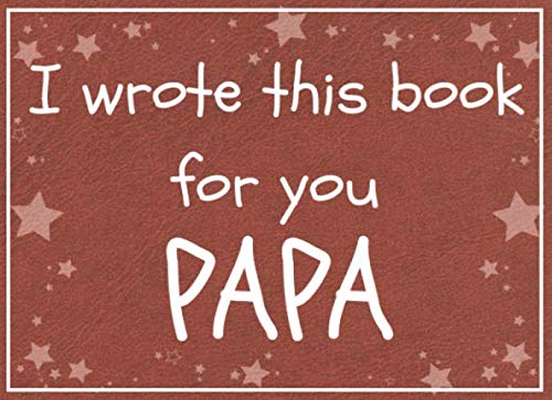 I wrote this book for you PAPA: Fill in the blank prompted book about what I love about papa / Father's day / Grandparent's day ,Used