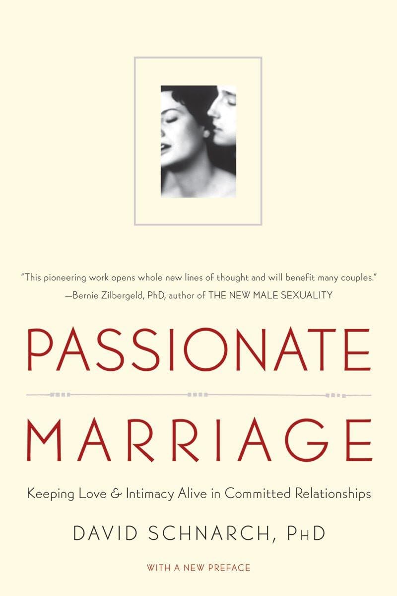 Passionate Marriage: Keeping Love And Intimacy Alive In Committed Relationships