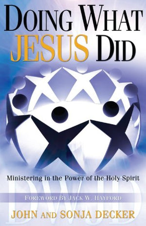 Doing What Jesus Did: Ministering the Power of the Holy Spirit,Used