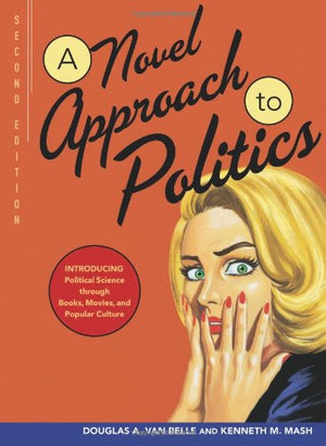 A Novel Approach to Politics: Introducing Political Science through Books, Movies, and Popular Culture,Used