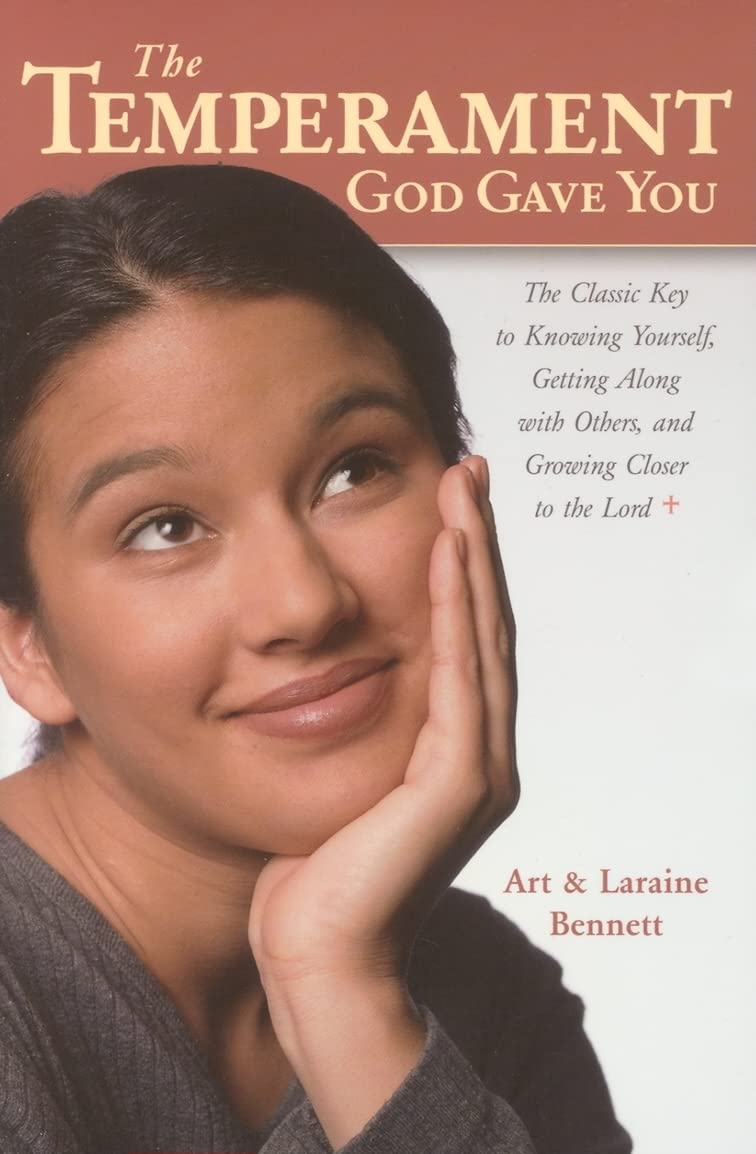 The Temperament God Gave You: The Classic Key To Knowing Yourself, Getting Along With Others, And Growing Closer To The Lord