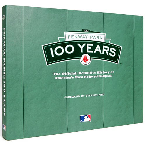 Fenway Park 100 Years: The Official, Definitive History of America's Most Beloved Ballpark,Used