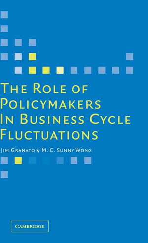 The Role of Policymakers in Business Cycle Fluctuations,New