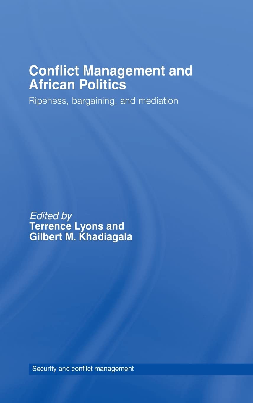 Conflict Management and African Politics: Ripeness, Bargaining, and Mediation (Routledge Studies in Security and Conflict Manage,Used