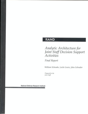 Analytic Architecture For Joint Staff Decision Support Activities: Final Report: Final Report,New