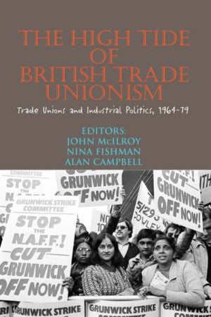 The High Tide of British Trade Unionism?: Trade Unions and Industrial Politics, 196479,Used